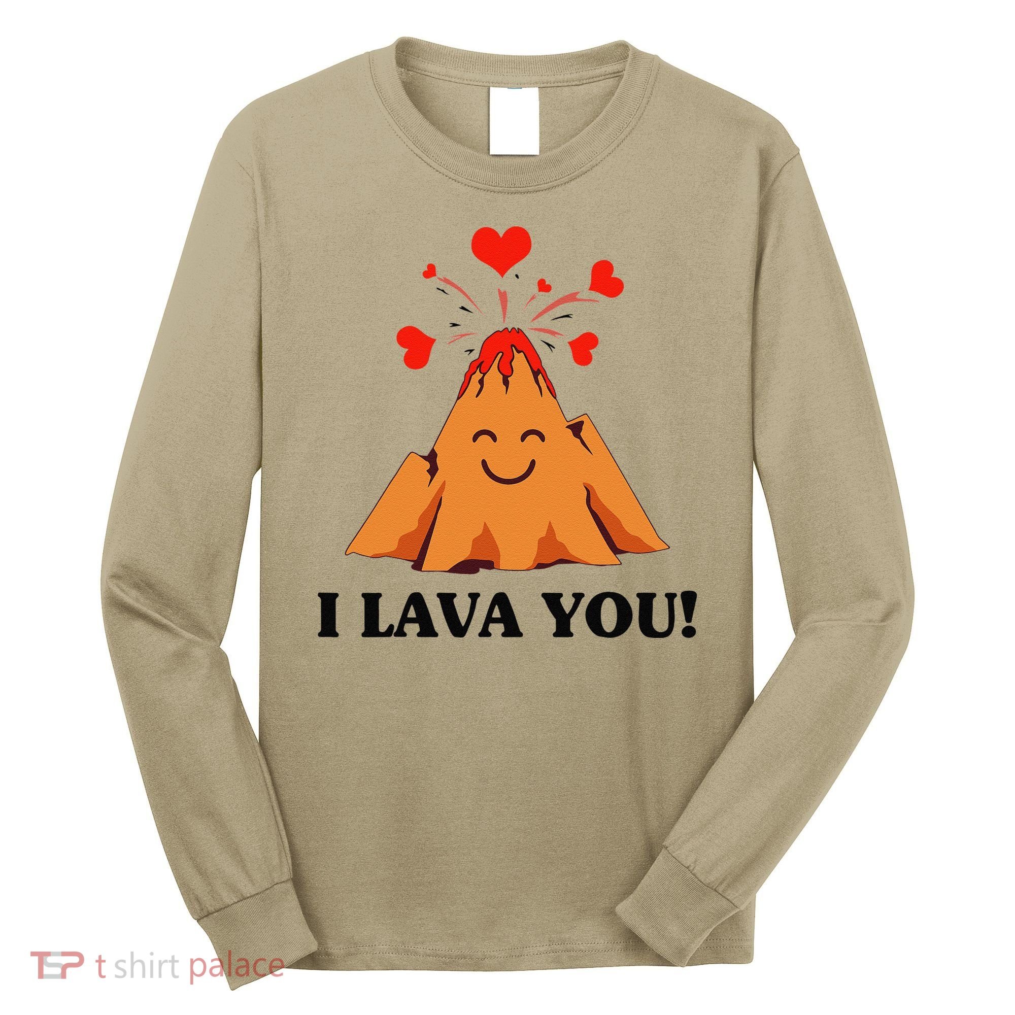 Funny I Lava You Gift For Cool Volcano Valentine's Day Long Sleeve Shirt