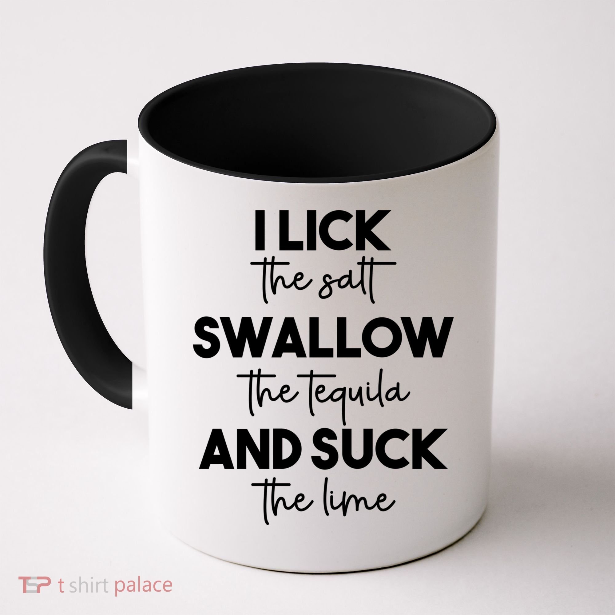 Funny I Lick Swallow Suck Tequila Ing Ladies Sarcastic Meaningful Gift Coffee Mug