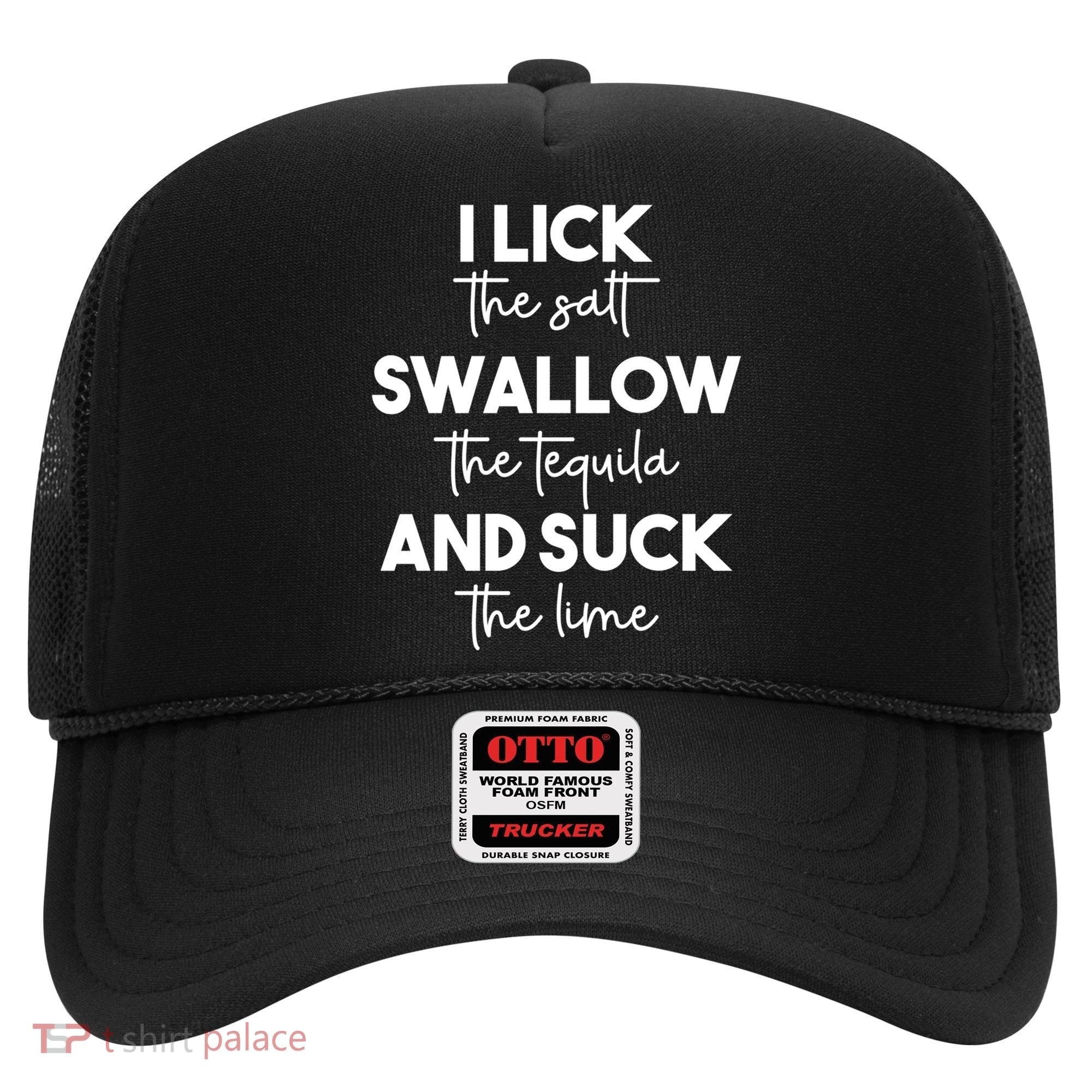 Funny I Lick Swallow Suck Tequila Ing Ladies Sarcastic Meaningful Gift Hat