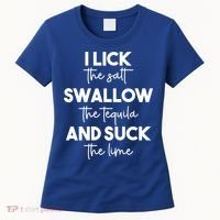 Funny I Lick Swallow Suck Tequila Ing Ladies Sarcastic Meaningful Gift Women's T-Shirt thumb 0