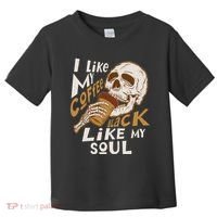 Funny I Like My Coffee Black Like My Soul Skeleton Coffee Lover Toddler T-Shirt thumb 0