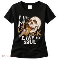 Funny I Like My Coffee Black Like My Soul Skeleton Coffee Lover Women's T-Shirt thumb 0