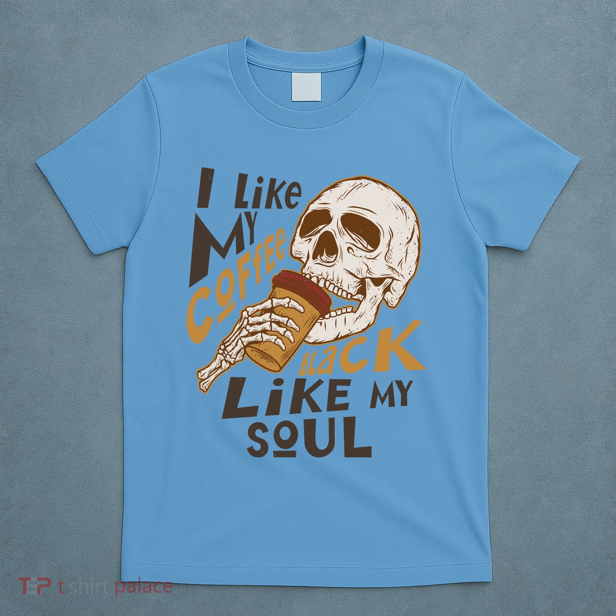 Funny I Like My Coffee Black Like My Soul Skeleton Coffee Lover T-Shirt