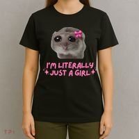 Funny IM Literally Just A Girl Sad Hamster Meme T-Shirt thumb 4