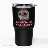 Funny IM Literally Just A Girl Sad Hamster Meme Tumbler thumb 0
