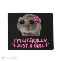 Funny IM Literally Just A Girl Sad Hamster Meme Mousepad thumb 0