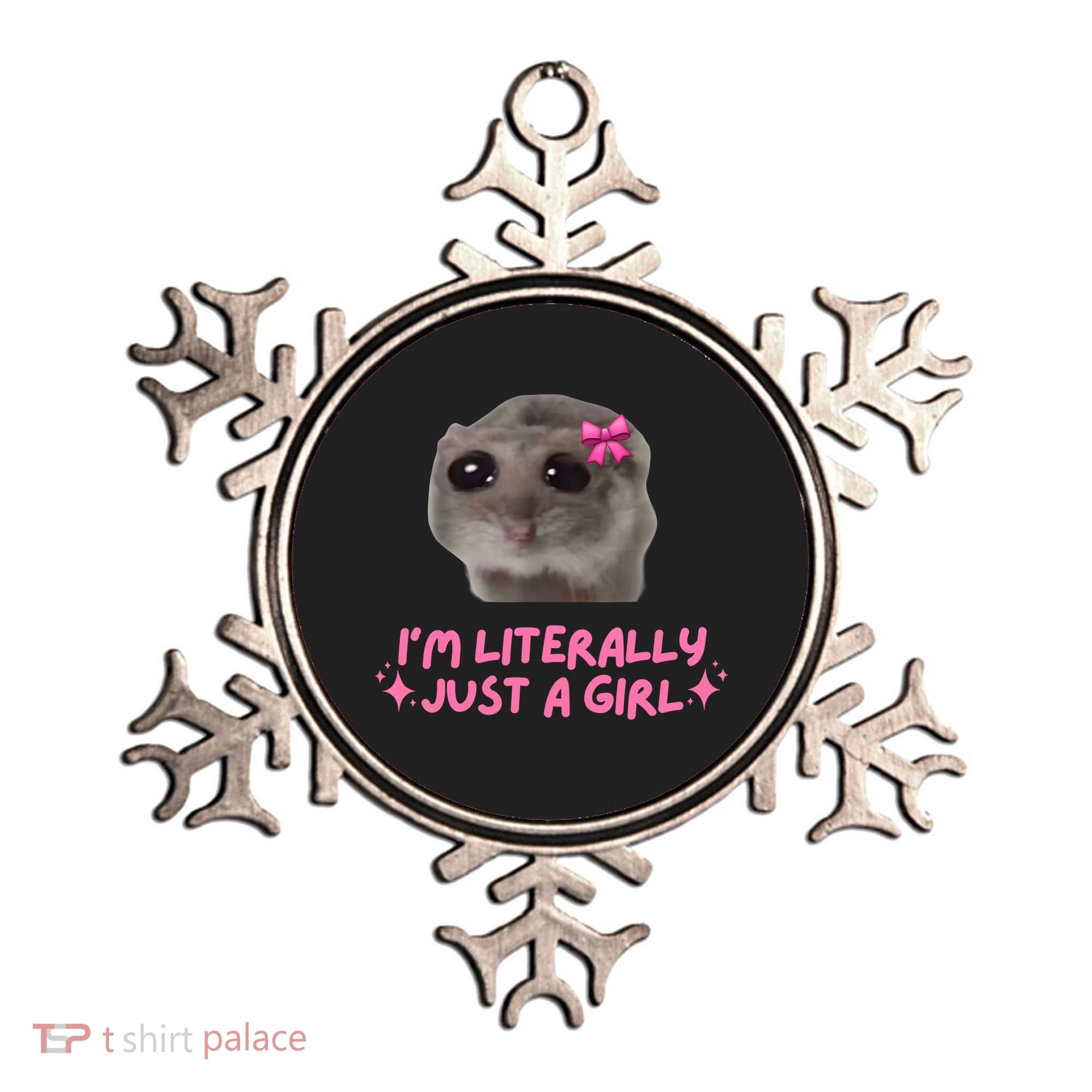 Funny IM Literally Just A Girl Sad Hamster Meme Ornament