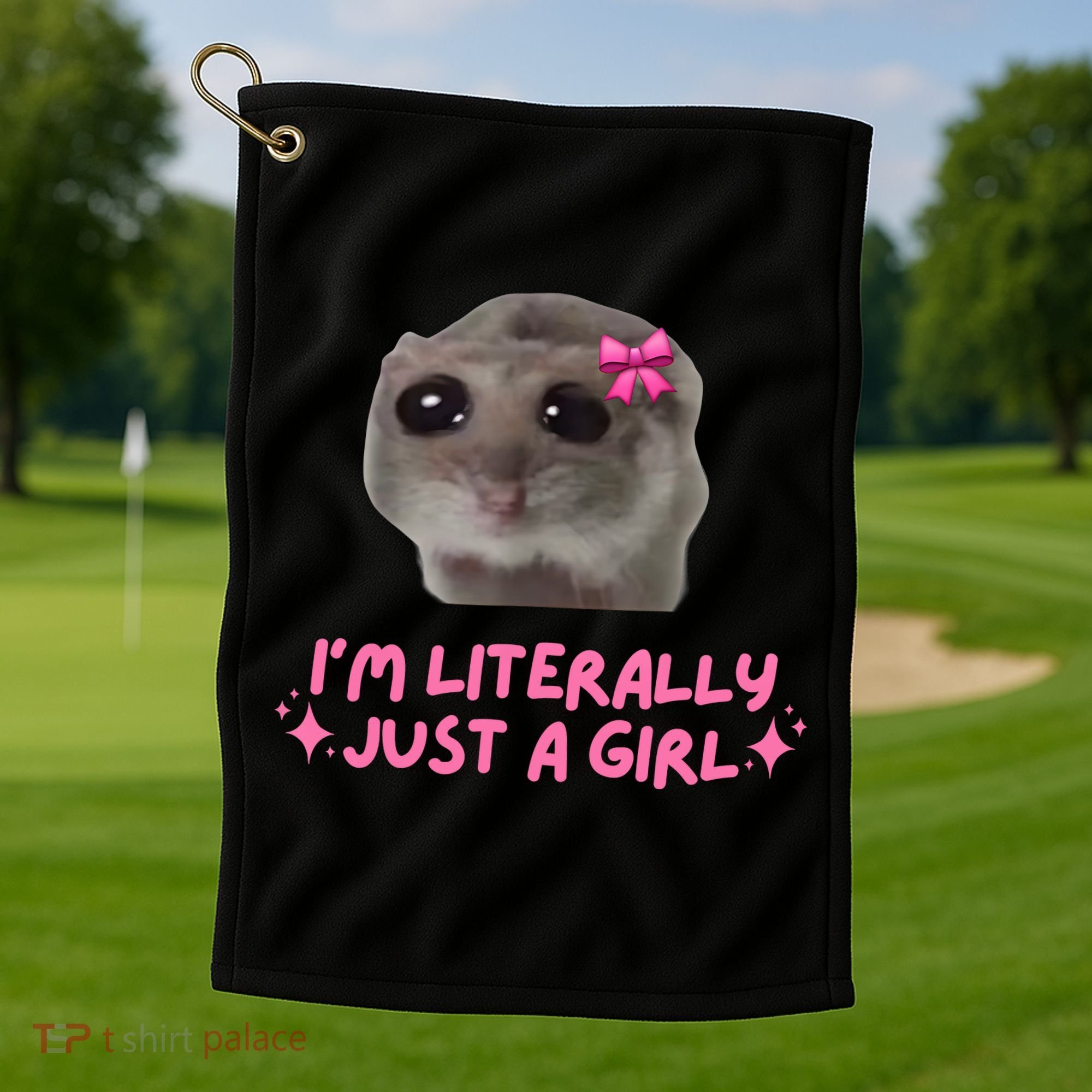 Funny IM Literally Just A Girl Sad Hamster Meme Golf Towel