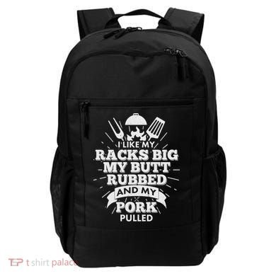 Funny I Like My Racks Big Butt Rubbed And Pork Pulled Backpack