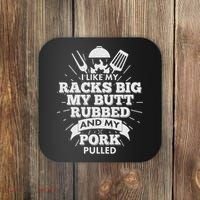 Funny I Like My Racks Big Butt Rubbed And Pork Pulled Coaster thumb 0
