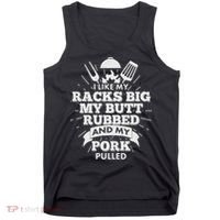 Funny I Like My Racks Big Butt Rubbed And Pork Pulled Tank Top thumb 0