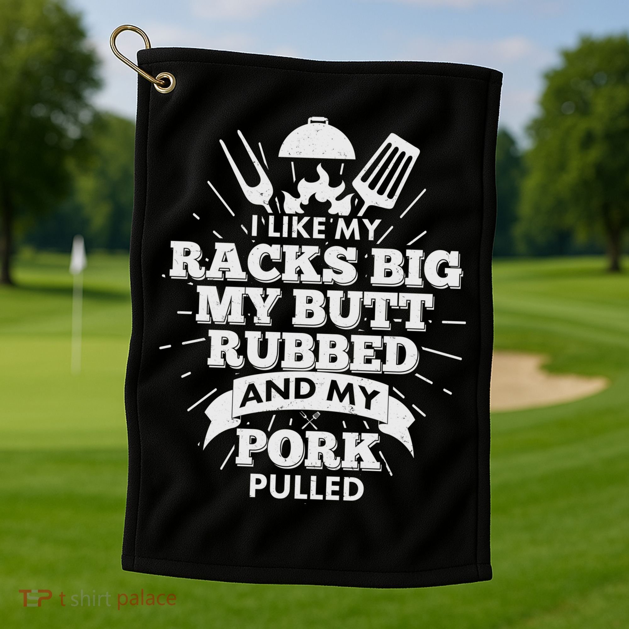 Funny I Like My Racks Big Butt Rubbed And Pork Pulled Golf Towel