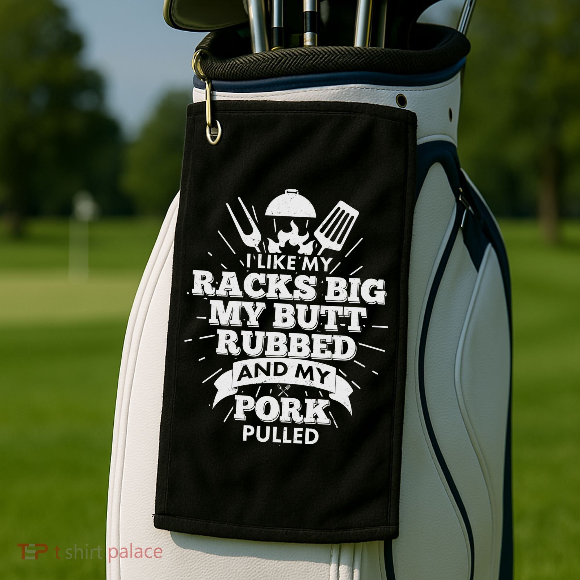 Funny I Like My Racks Big Butt Rubbed And Pork Pulled Golf Towel