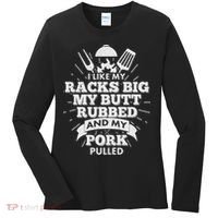 Funny I Like My Racks Big Butt Rubbed And Pork Pulled Women's Long Sleeve Shirt thumb 0