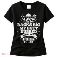 Funny I Like My Racks Big Butt Rubbed And Pork Pulled Women's T-Shirt thumb 0