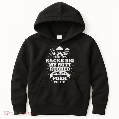 Funny I Like My Racks Big Butt Rubbed And Pork Pulled Kids Hoodie