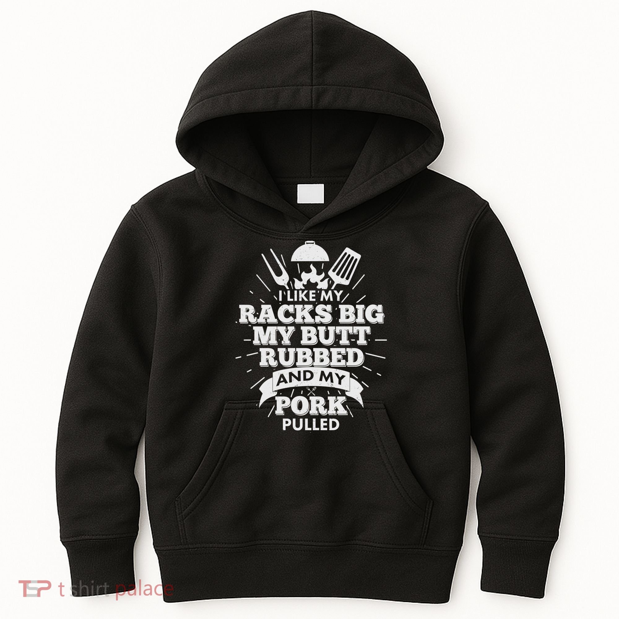 Funny I Like My Racks Big Butt Rubbed And Pork Pulled Kids Hoodie