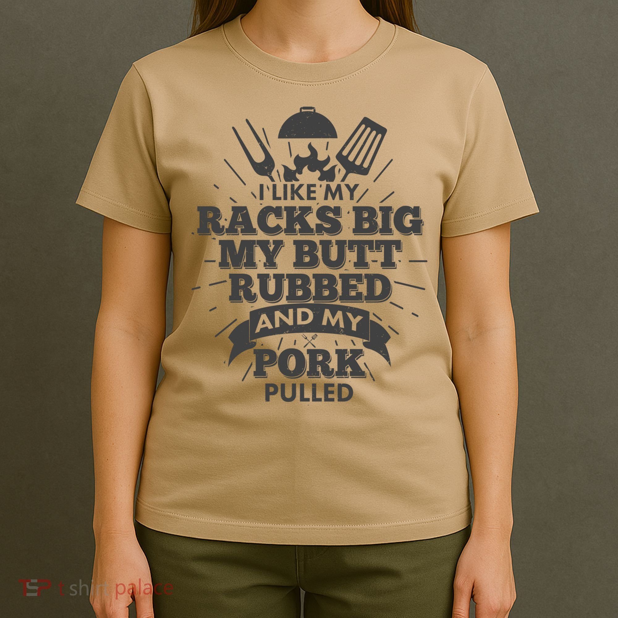 Funny I Like My Racks Big Butt Rubbed And Pork Pulled T-Shirt