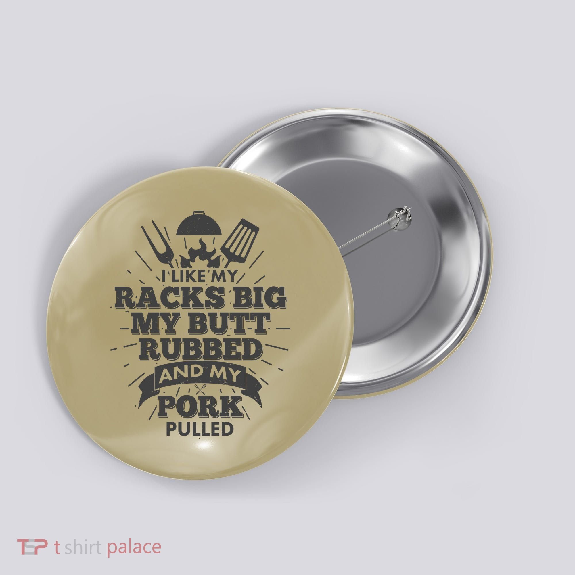 Funny I Like My Racks Big Butt Rubbed And Pork Pulled Button