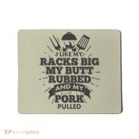 Funny I Like My Racks Big Butt Rubbed And Pork Pulled Mousepad thumb 0