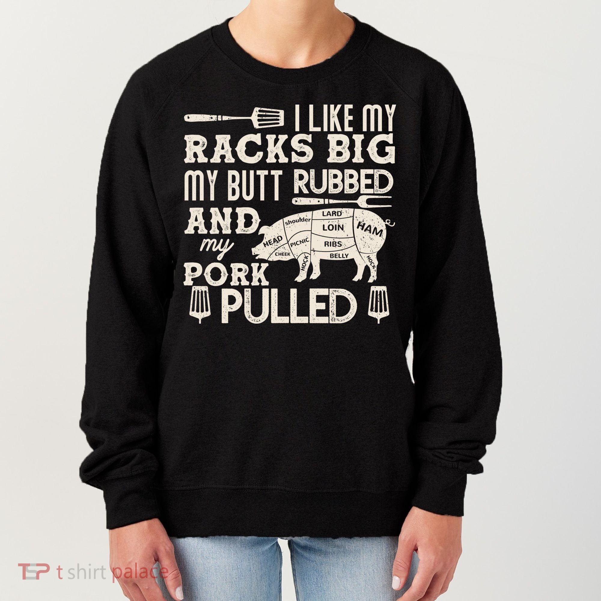 Funny I Like My Racks Big Butt Rubbed And Pork Pulled Meat Cut Lines Women's Sweatshirt