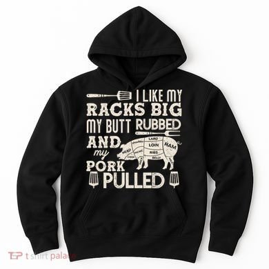 Funny I Like My Racks Big Butt Rubbed And Pork Pulled Meat Cut Lines Hoodie