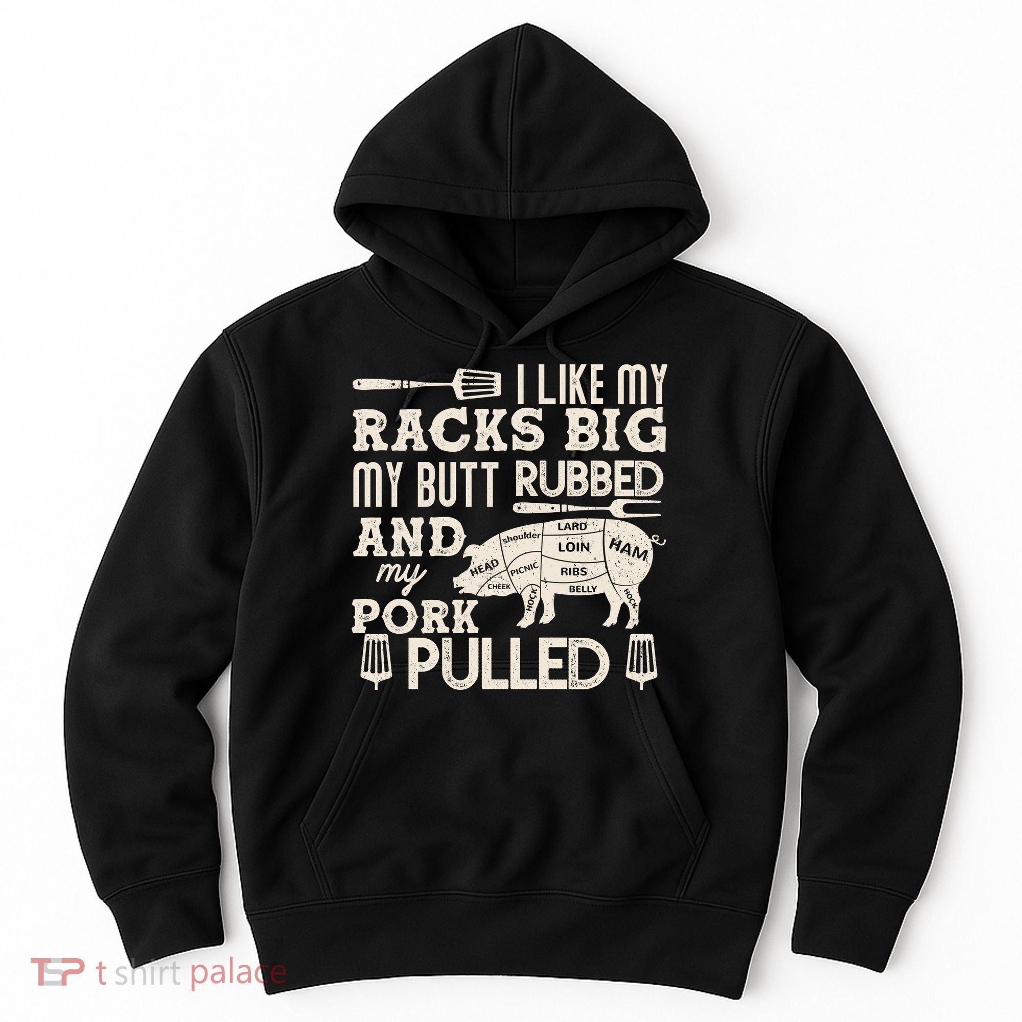 Funny I Like My Racks Big Butt Rubbed And Pork Pulled Meat Cut Lines Hoodie