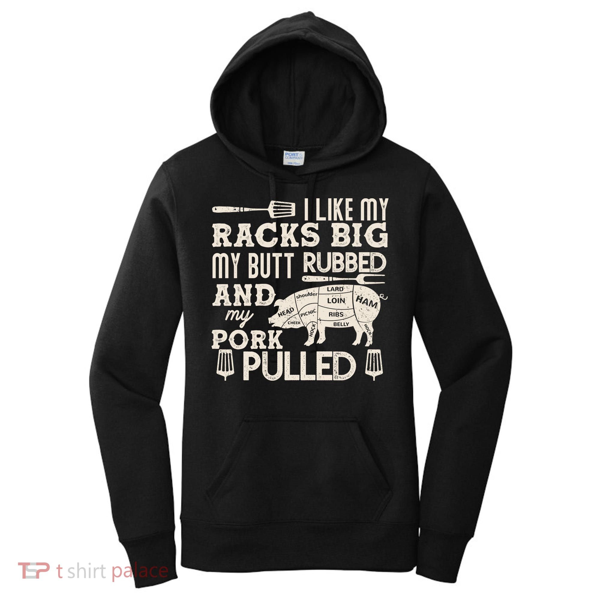 Funny I Like My Racks Big Butt Rubbed And Pork Pulled Meat Cut Lines Women's Hoodie