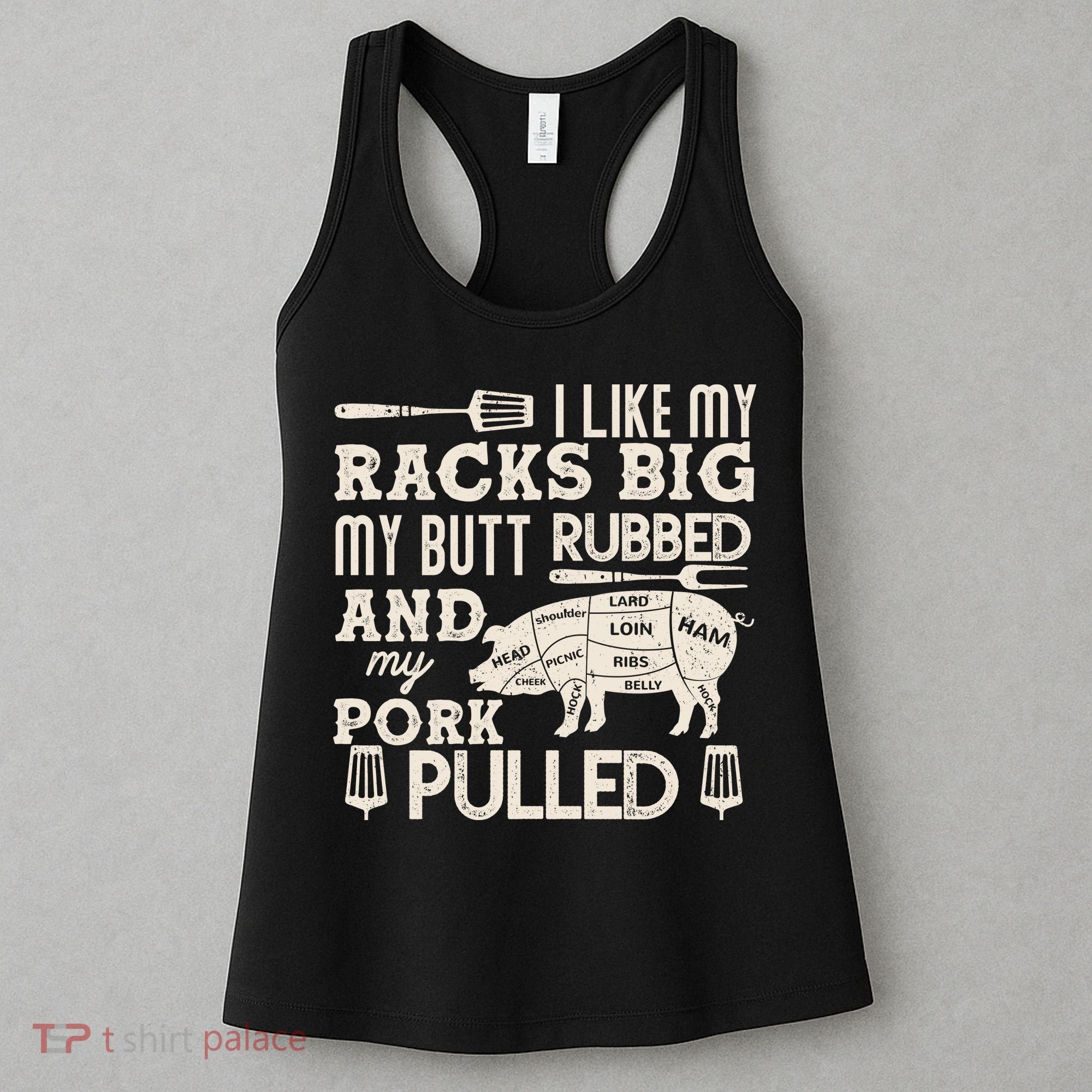 Funny I Like My Racks Big Butt Rubbed And Pork Pulled Meat Cut Lines Women's Tank Top