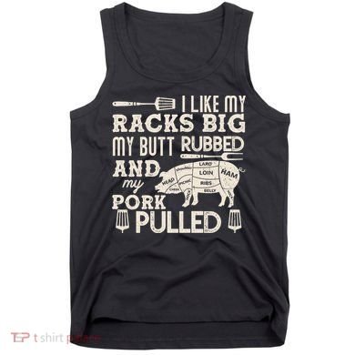 Funny I Like My Racks Big Butt Rubbed And Pork Pulled Meat Cut Lines Tank Top
