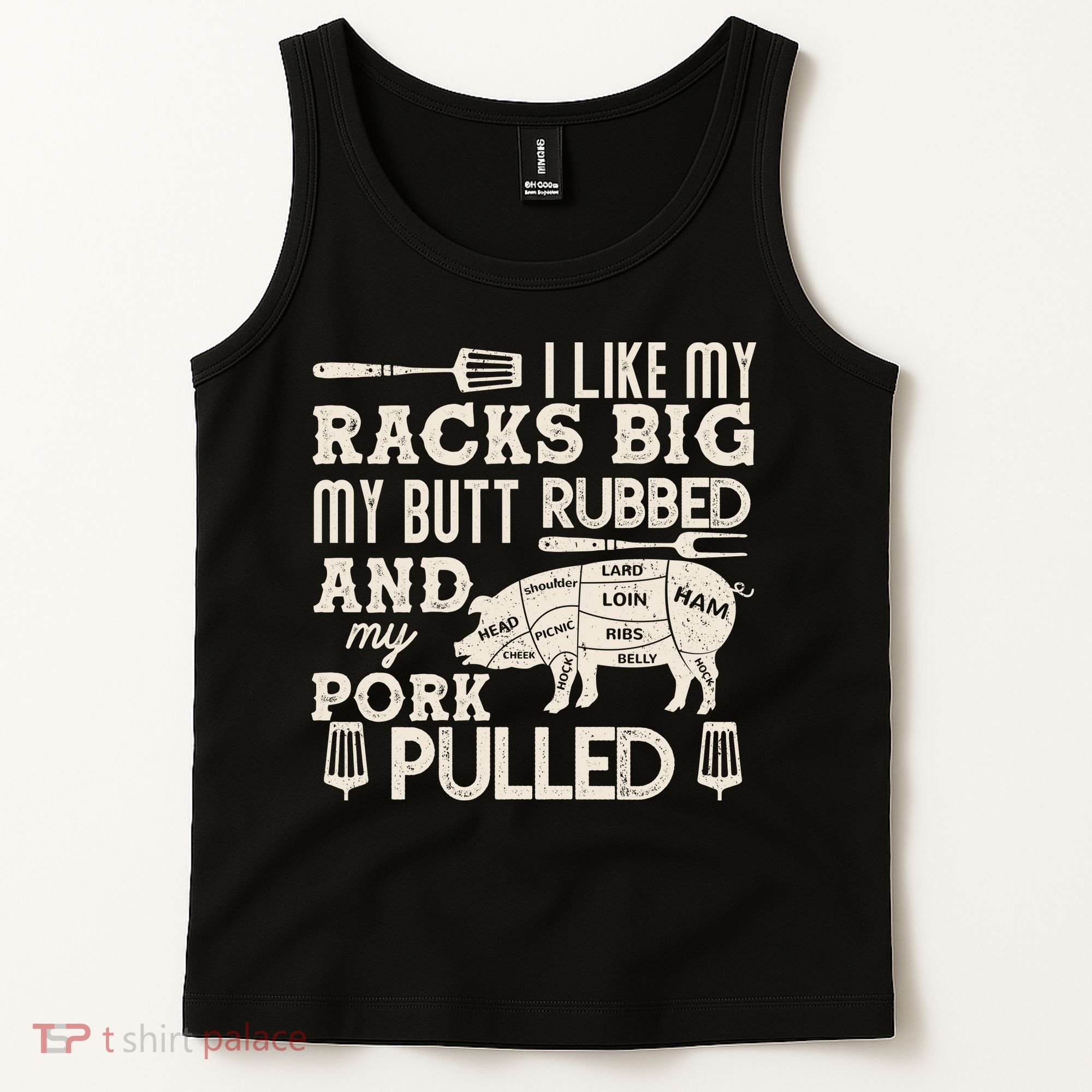 Funny I Like My Racks Big Butt Rubbed And Pork Pulled Meat Cut Lines Tank Top