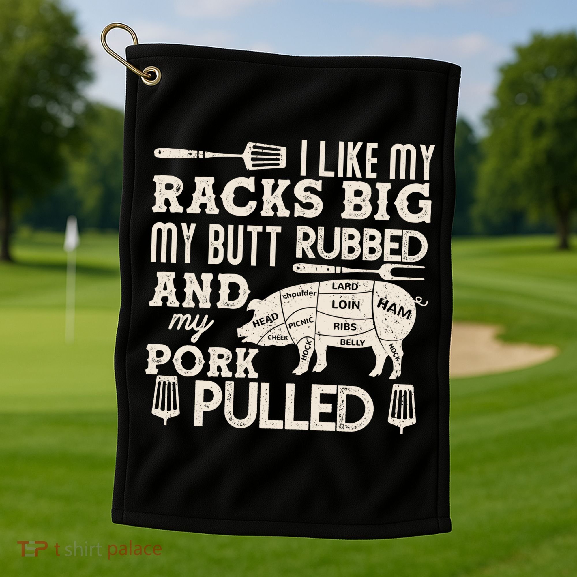 Funny I Like My Racks Big Butt Rubbed And Pork Pulled Meat Cut Lines Golf Towel