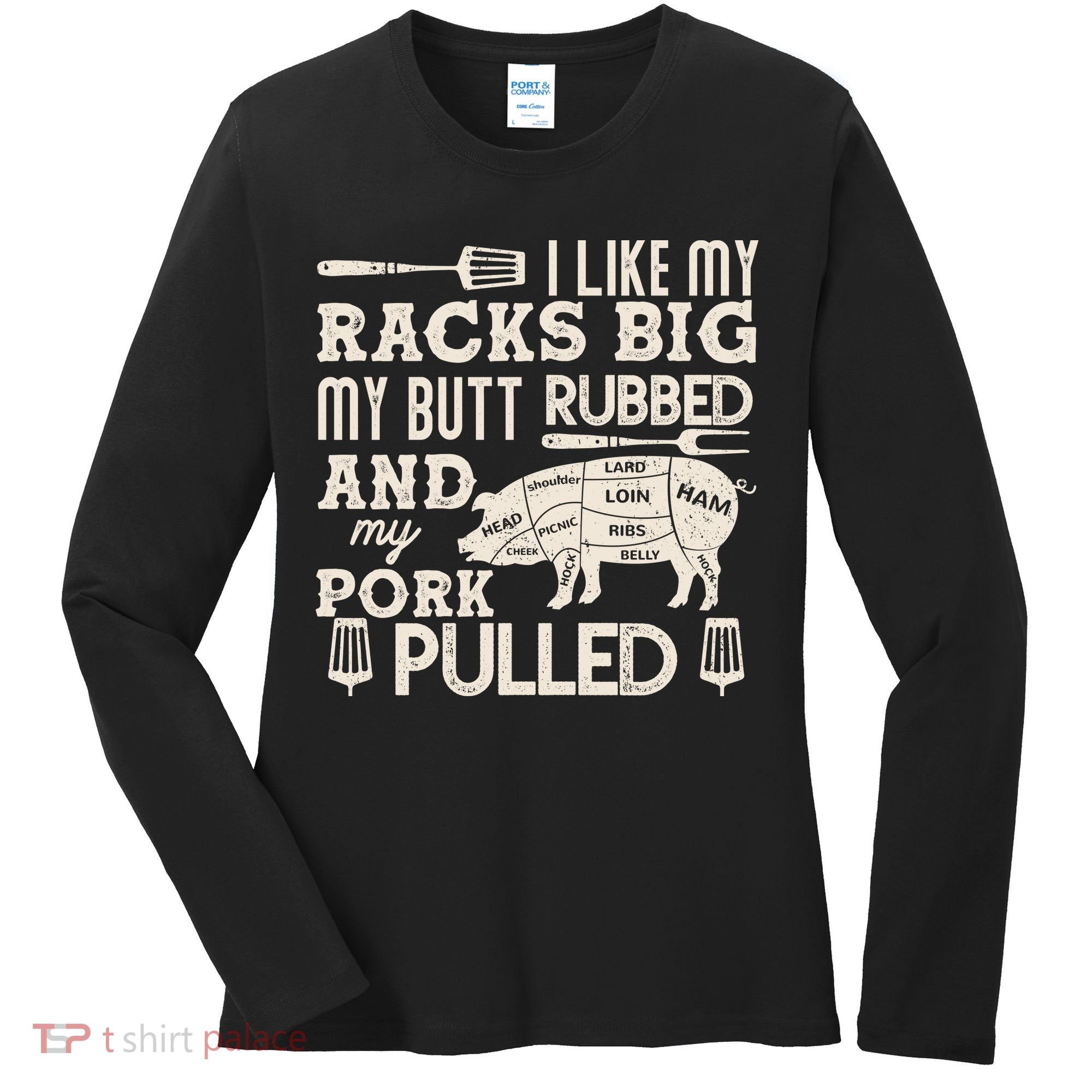 Funny I Like My Racks Big Butt Rubbed And Pork Pulled Meat Cut Lines Women's Long Sleeve Shirt