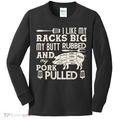 Funny I Like My Racks Big Butt Rubbed And Pork Pulled Meat Cut Lines Kids Long Sleeve Shirt