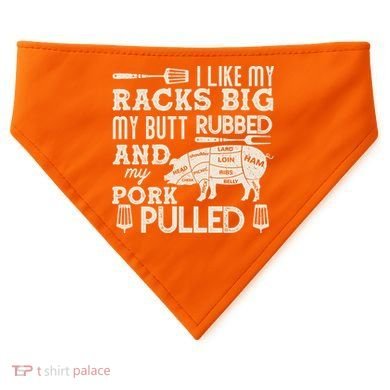 Funny I Like My Racks Big Butt Rubbed And Pork Pulled Meat Cut Lines USA-Made Doggie Bandana