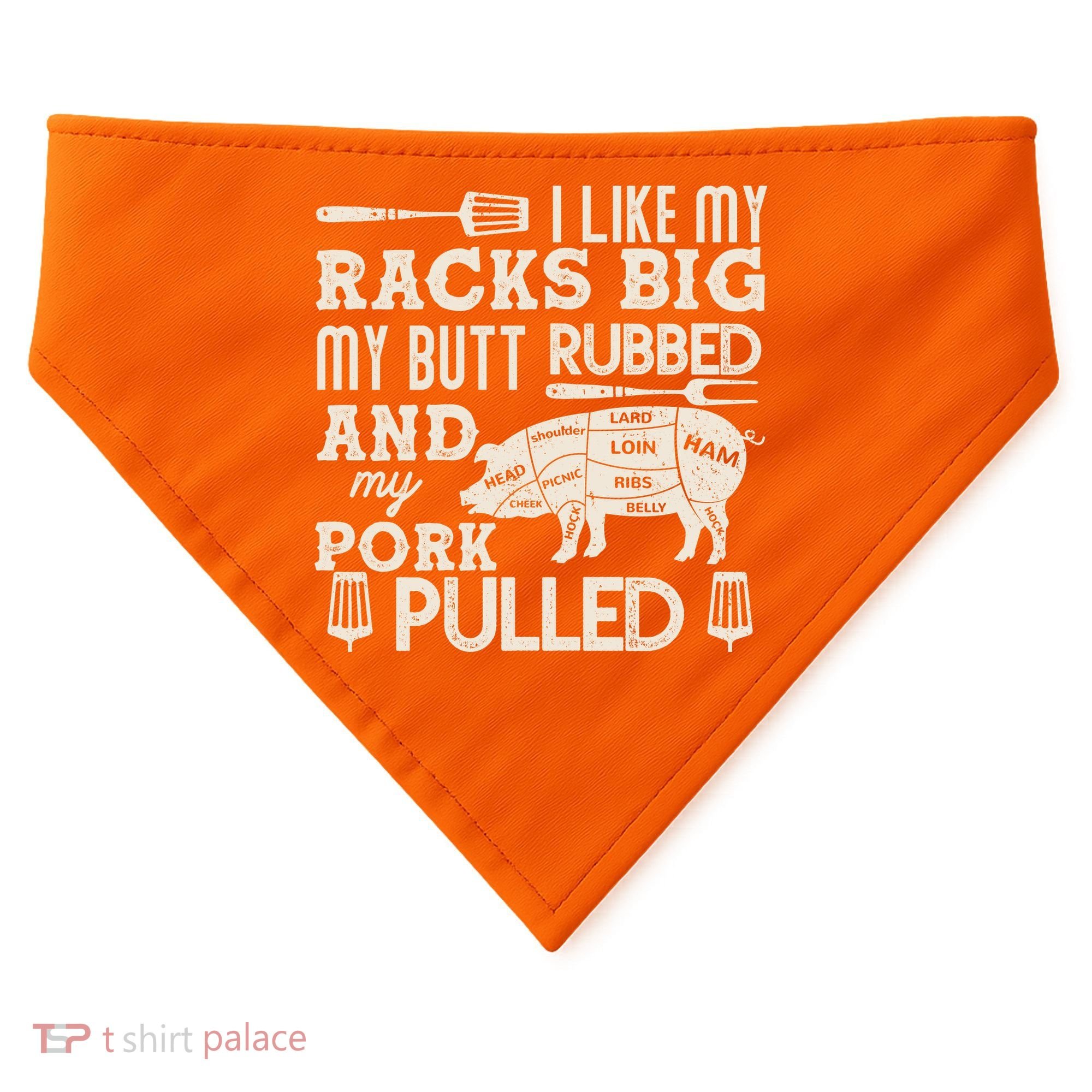 Funny I Like My Racks Big Butt Rubbed And Pork Pulled Meat Cut Lines USA-Made Doggie Bandana
