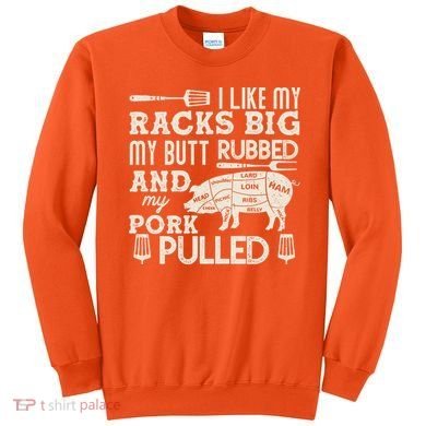 Funny I Like My Racks Big Butt Rubbed And Pork Pulled Meat Cut Lines Sweatshirt