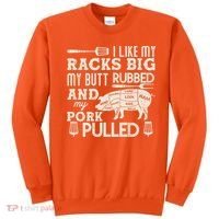 Funny I Like My Racks Big Butt Rubbed And Pork Pulled Meat Cut Lines Sweatshirt thumb 0