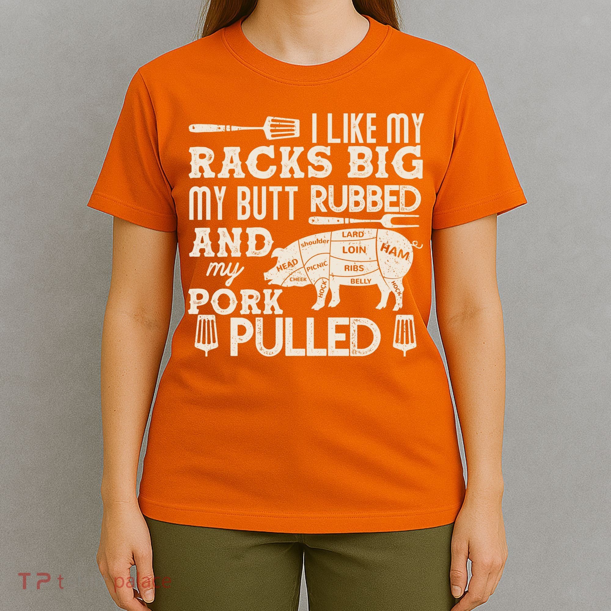 Funny I Like My Racks Big Butt Rubbed And Pork Pulled Meat Cut Lines T-Shirt