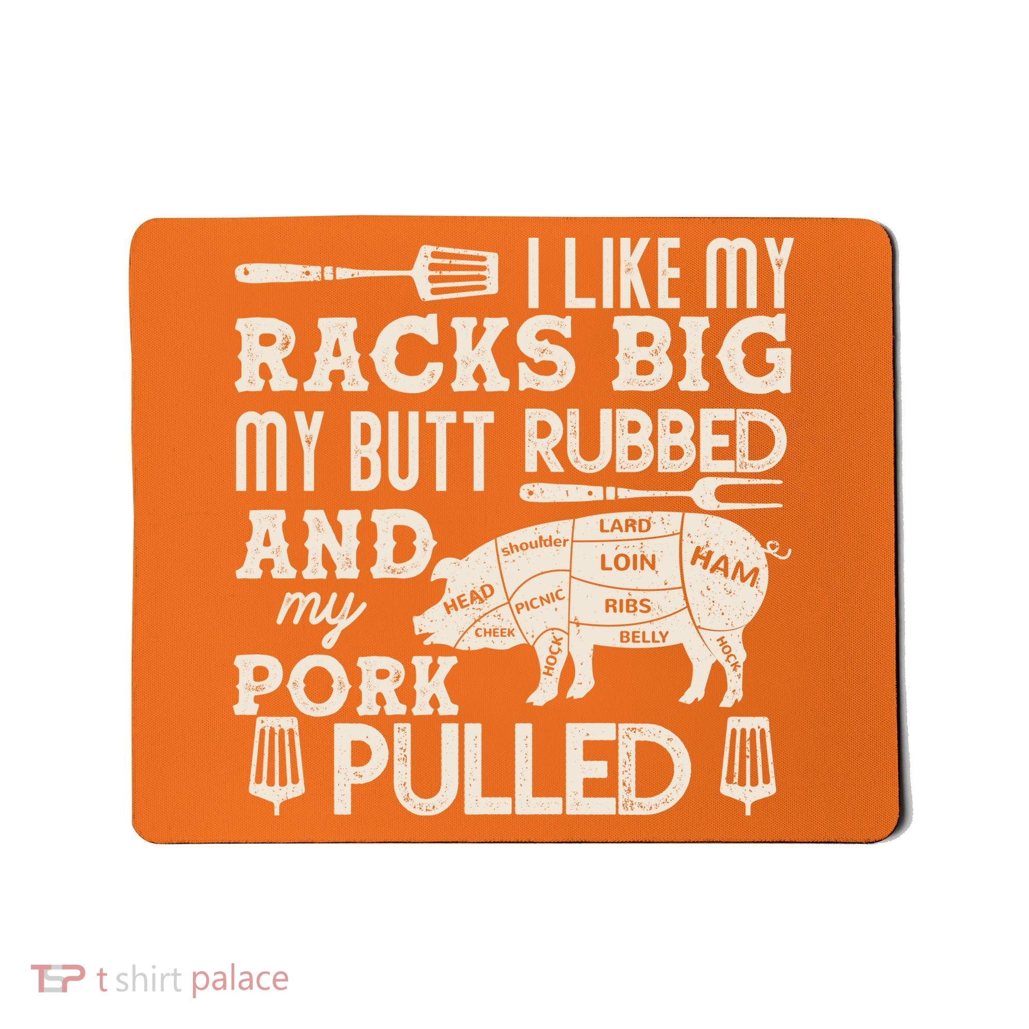 Funny I Like My Racks Big Butt Rubbed And Pork Pulled Meat Cut Lines Mousepad