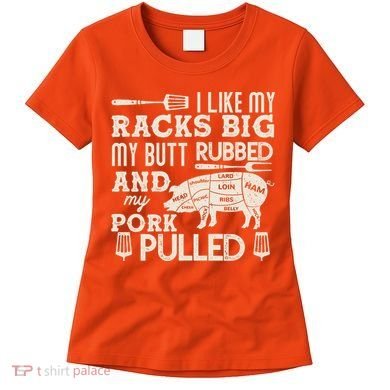 Funny I Like My Racks Big Butt Rubbed And Pork Pulled Meat Cut Lines Women's T-Shirt