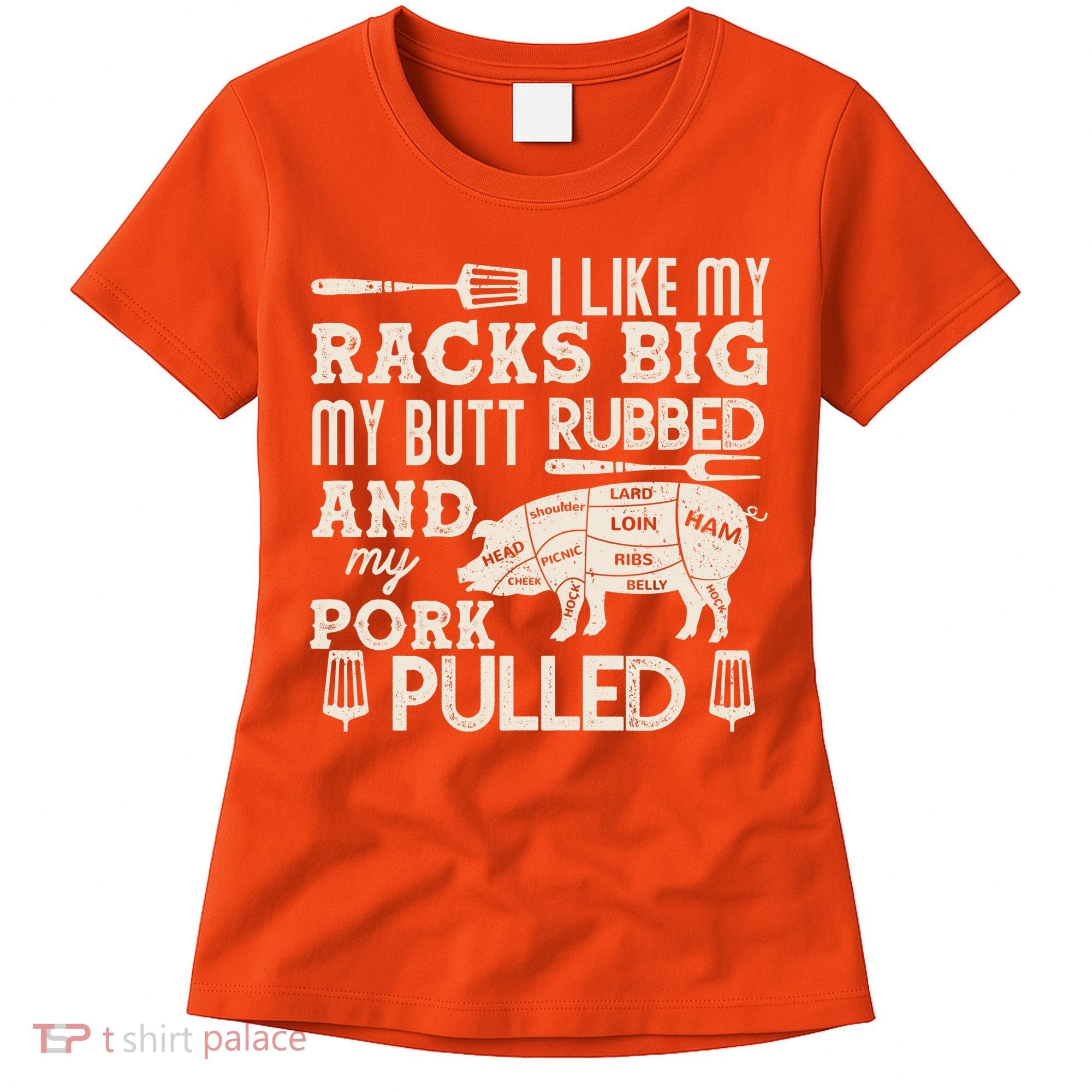 Funny I Like My Racks Big Butt Rubbed And Pork Pulled Meat Cut Lines Women's T-Shirt