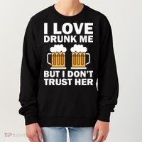Funny I Love Drunk Me But I Dont Trust Her Gift Women's Sweatshirt thumb 0