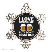 Funny I Love Drunk Me But I Dont Trust Her Gift Ornament thumb 0