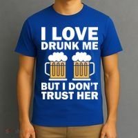 Funny I Love Drunk Me But I Dont Trust Her Gift T-Shirt thumb 3