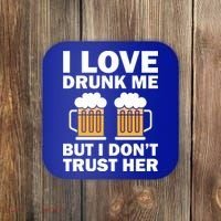 Funny I Love Drunk Me But I Dont Trust Her Gift Coaster thumb 0