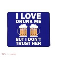 Funny I Love Drunk Me But I Dont Trust Her Gift Mousepad thumb 0