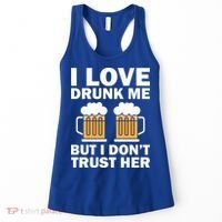Funny I Love Drunk Me But I Dont Trust Her Gift Women's Tank Top thumb 0