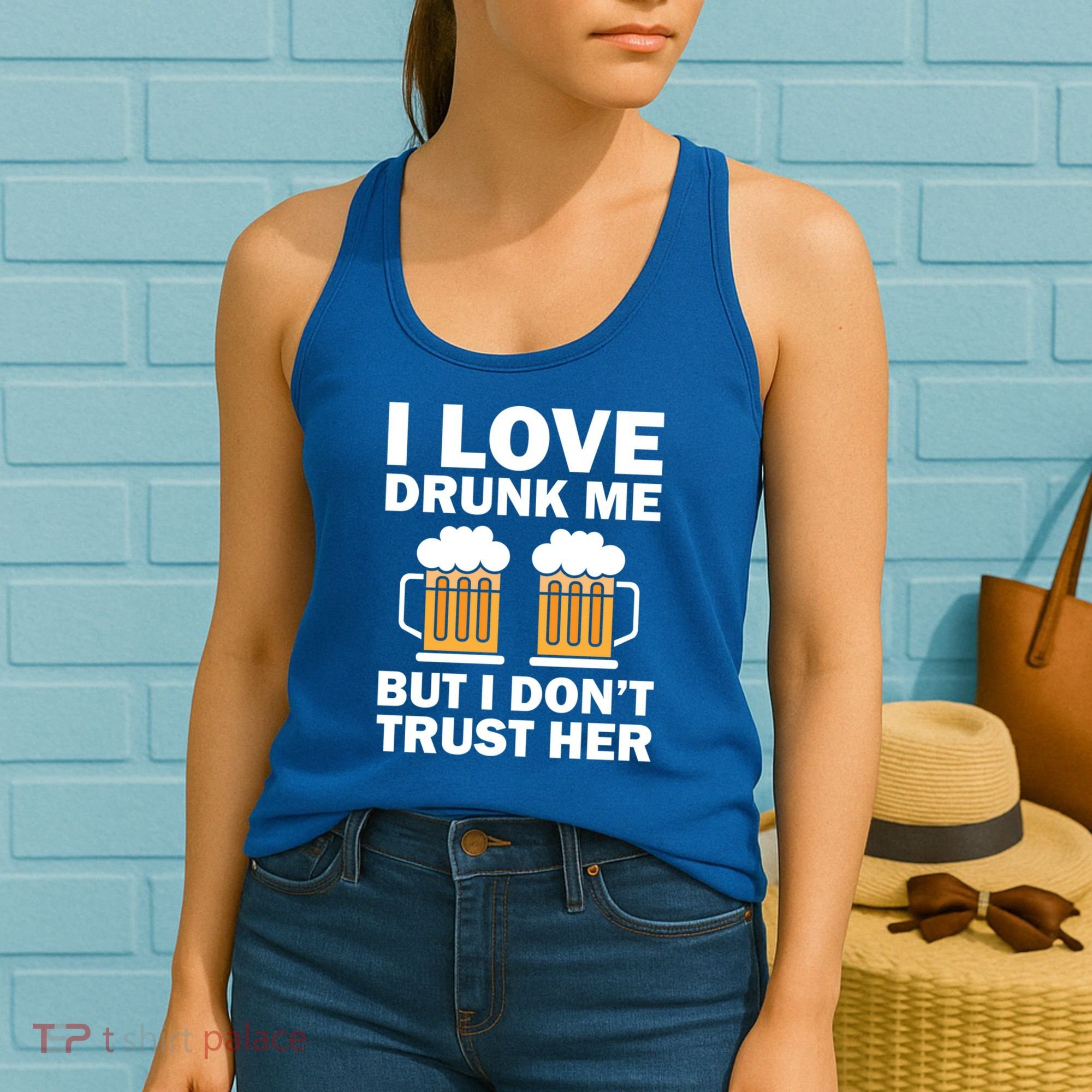 Funny I Love Drunk Me But I Dont Trust Her Gift Women's Tank Top