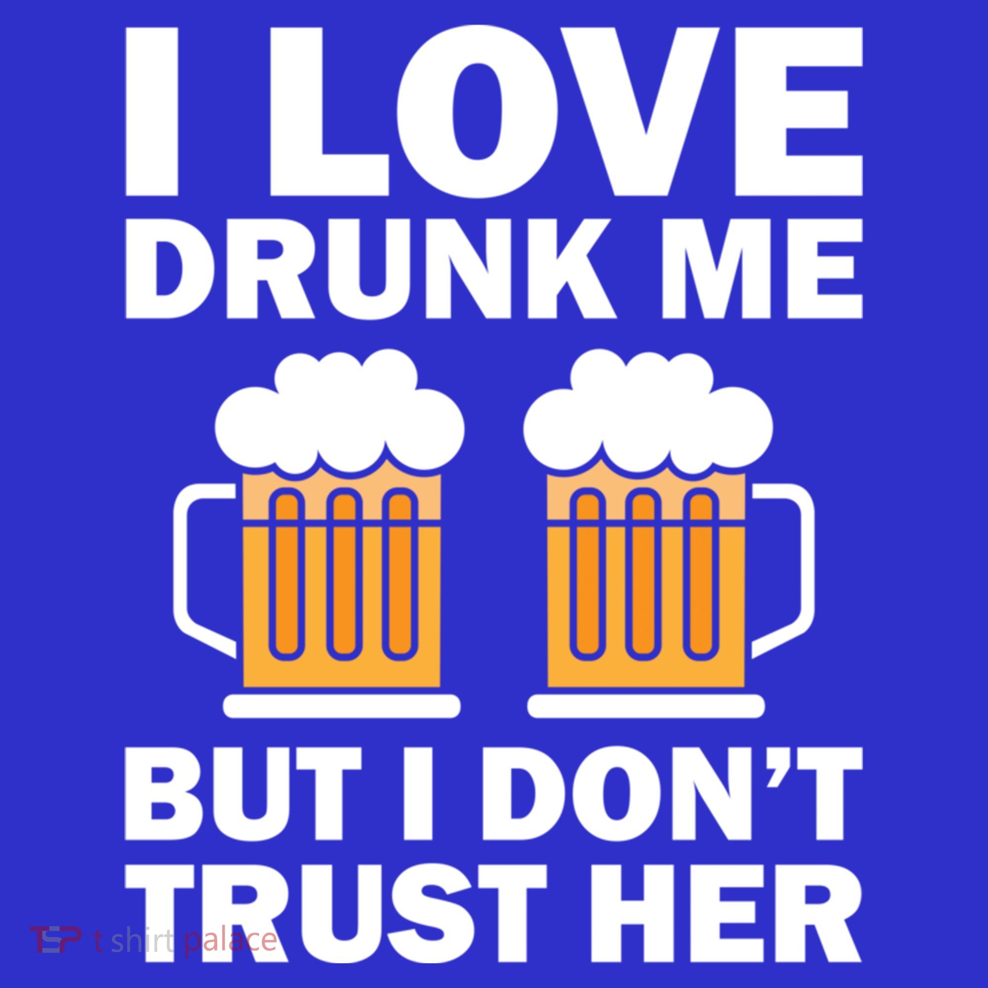 Funny I Love Drunk Me But I Dont Trust Her Gift Women's Tank Top